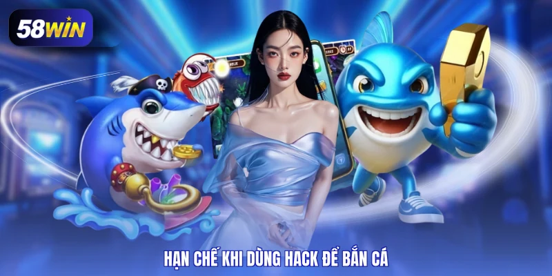 Hạn chế khi dùng hack để bắn cá 
