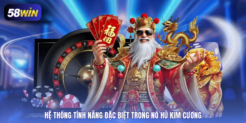  Hệ thống tính năng đặc biệt trong nổ hũ kim cương